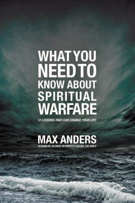 El What You Need to Know about Spiritual Warfare: 12 Lessons That Can Change Your Life