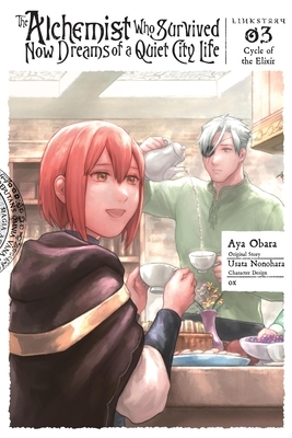 The Alchemist Who Survived Now Dreams of a Quiet City Life II, Vol. 3 (Manga): Cycle of the Elixir Volume 3