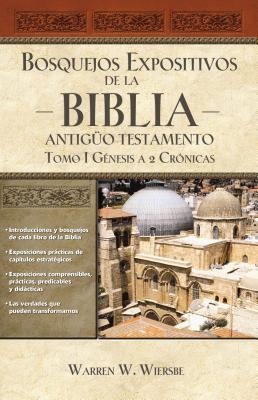 Los Bosquejos expositivos de la Biblia, Tomo I: G��nesis - 2 Cr��nicas