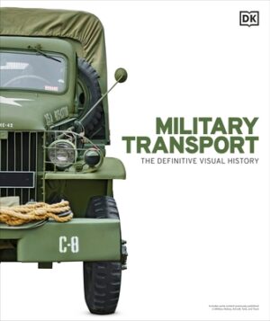 Military Transport: The Definitive Visual History