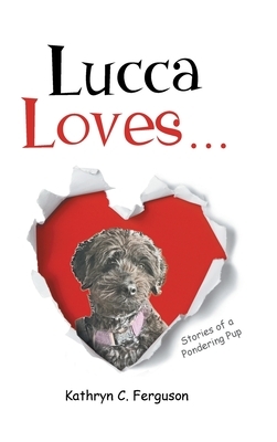 Lucca Loves... Stories of a Pondering Pup