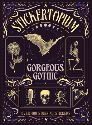 Stickertopium: Gorgeous Gothic: Over 400 Stunning Stickers