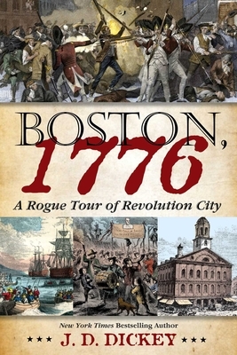 Boston, 1776: A Rogue Tour of Revolution City