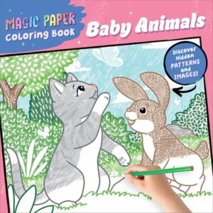 Magic Paper Coloring Book: Baby Animals: Discover Hidden Patterns and Images!