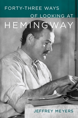 Forty-Three Ways of Looking at Hemingway