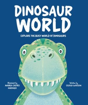 Dinosaur World: Explore the Busy World of Dinosaurs