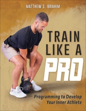 Train Like a Pro: Programming to Develop Your Inner Athlete