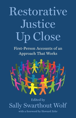 Restorative Justice Up Close: First-Person Accounts of an Approach That Works