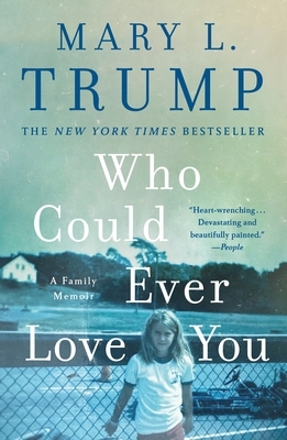Who Could Ever Love You: A Family Memoir