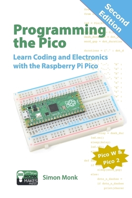 Programming the Pico: Learn Coding and Electronics with the Raspberry Pi Pico