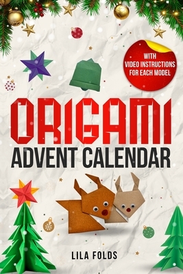 Origami Advent Calendar book for Kids and Adults: 24 Origami models for a creative Christmas and Advent season - With QR code and video instructions f