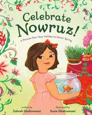 Celebrate Nowruz!: A Persian New Year Holiday to Honor Spring