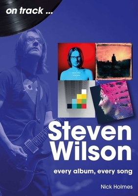 Steven Wilson: Every Album, Every Song