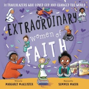Extraordinary Women of Faith: 31 Trailblazers Who Loved God and Changed the World