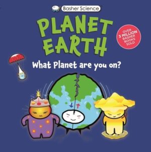 Basher Science: Planet Earth: What Planet Are You On?