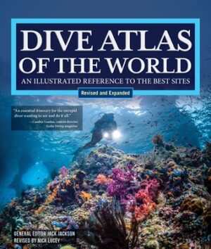 Dive Atlas of the World, Revised and Expanded Edition: An Illustrated Reference to the Best Sites