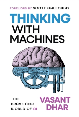 Thinking with Machines: The Brave New World of AI