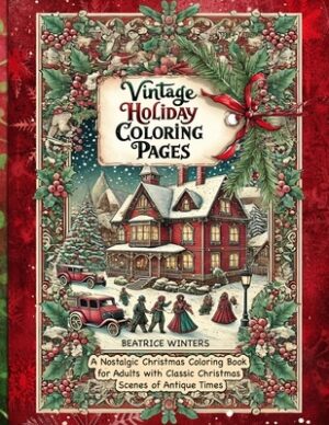 Vintage Holiday Coloring Pages: Relax and Unwind with Old World Christmas Designs and Classic Holiday Art for a Timeless Coloring Experience