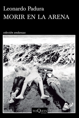 Morir En La Arena (Novela) / To Die in the Sand (a Novel)