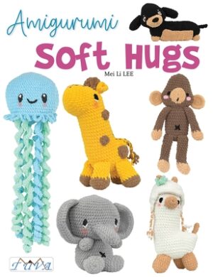 Amigurumi Soft Hugs: 16 Stunning Plush Crochet Toys