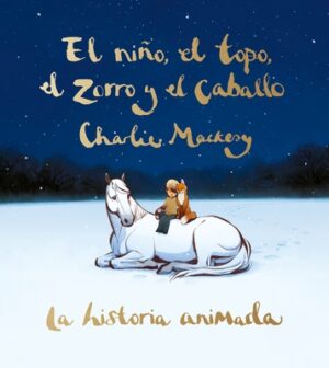 El Ni?o, El Topo, El Zorro Y El Caballo: La Historia Animada / The Boy, the Mole, the Fox, and the Horse (Animated Ed.)