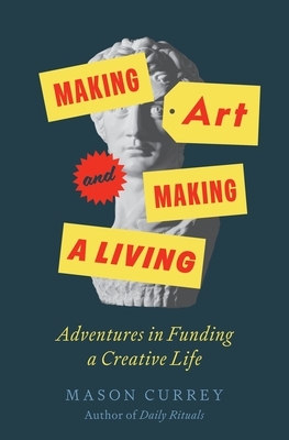Making Art and Making a Living: Adventures in Funding a Creative Life