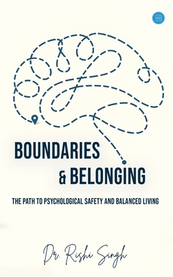 Boundaries & Belonging: The Path to Psychological Safety and Balanced Living