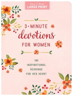 3-Minute Devotions for Women Large Print: 180 Inspirational Readings for Her Heart