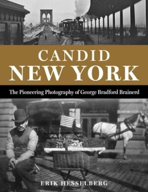 Candid New York: The Pioneering Photography of George Bradford Brainerd