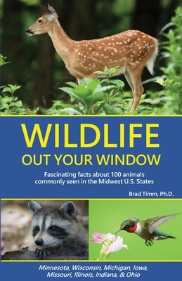 Wildlife Out Your Window: Fascinating Facts About 100 Animals Commonly Seen in the Midwest U.S. States