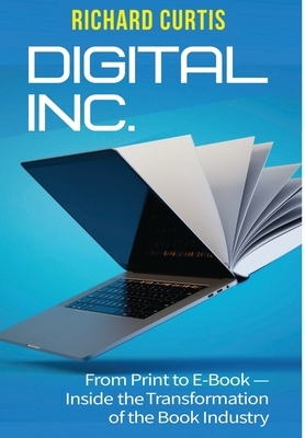 Digital Inc.: From Print to E-Book-Inside the Transformation of the Book Industry