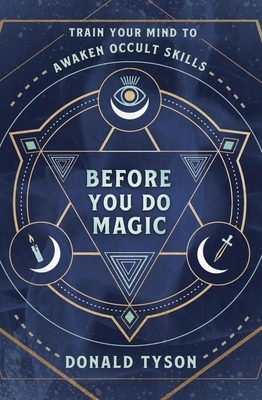 Before You Do Magic: Train Your Mind to Awaken Occult Skills