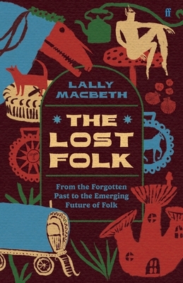 The Lost Folk: From the Forgotten Past to the Emerging Future of Folk