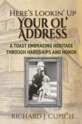 Here's Lookin' Up Your Ol' Address: A Toast Embracing Heritage Through Hardships and Honor