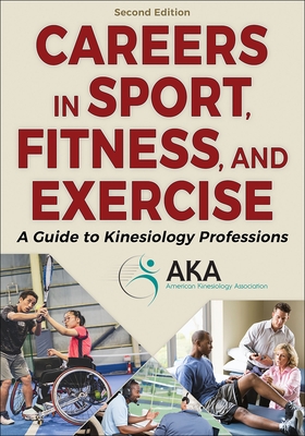 Careers in Sport, Fitness, and Exercise: A Guide to Kinesiology Professions