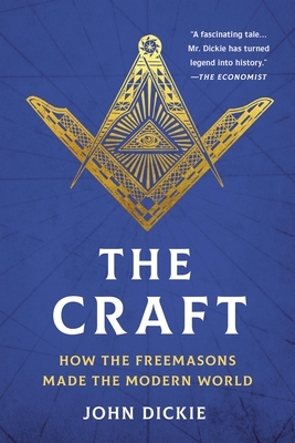 The Craft: How the Freemasons Made the Modern World