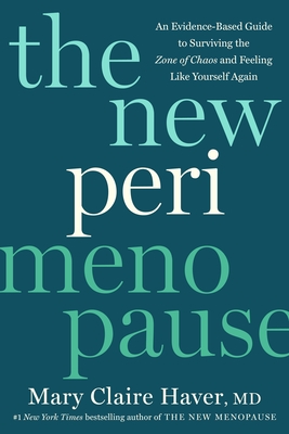 The New Perimenopause: An Evidence-Based Guide to Surviving the Zone of Chaos and Feeling Like Yourself Again