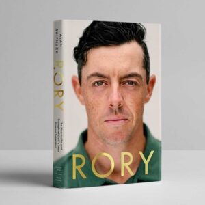Rory: The Heartache and Triumph of Golf's Most Human Superstar