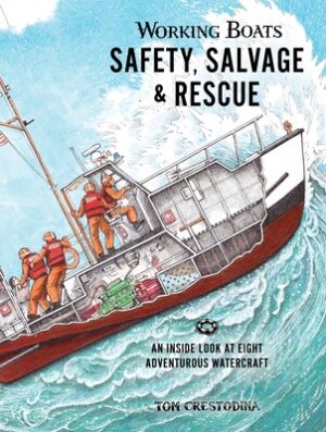 Working Boats: Safety, Salvage, and Rescue: An Inside Look at Eight Adventurous Watercraft