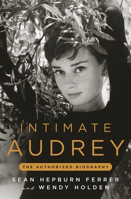 Intimate Audrey: An Authorized Biography