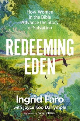 Redeeming Eden: How Women in the Bible Advance the Story of Salvation (Includes Free Streaming Video Access)