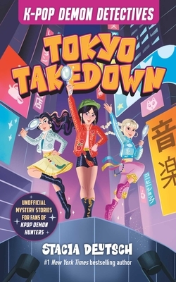 Tokyo Takedown: Unofficial Mystery Stories for K-Pop Demon Hunters Fans (Book 1)
