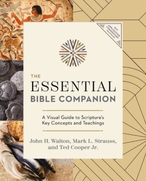 The Essential Bible Companion: A Visual Guide to Scripture's Key Concepts and Teachings