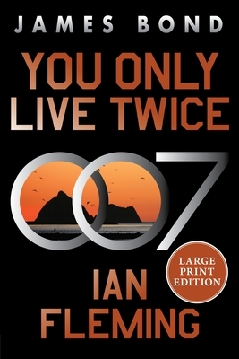 You Only Live Twice: A James Bond Novel