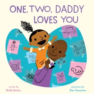 One, Two, Daddy Loves You: A Picture Book
