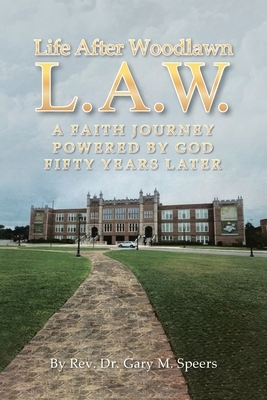 Life After Woodlawn L.A.W.: A faith journey powered by God fifty years later