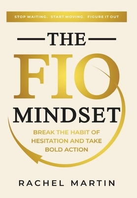 The FIO Mindset: Stop Waiting. Start Moving. Figure It Out