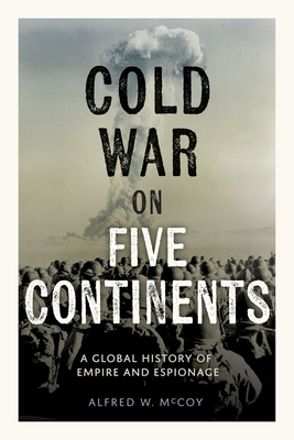 Cold War on Five Continents: A Global History of Empire and Espionage