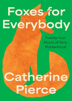 Foxes for Everybody: Twenty-Four Hours of Early Motherhood