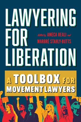 Lawyering for Liberation: A Toolbox for Movement Lawyers